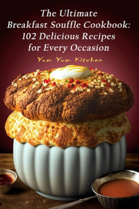 Ultimate Breakfast Souffle Cookbook