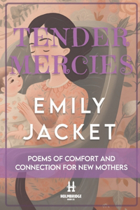 Tender Mercies: Poems of Comfort and Connection for New Mothers