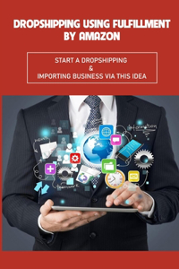 Dropshipping Using Fulfillment By Amazon