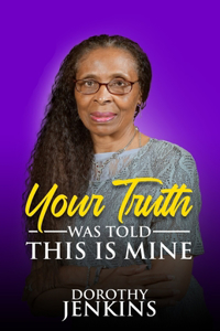Your Truth Was Told. This Is Mine