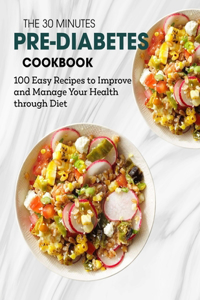 The 30 Minutes Pre-Diabetes Cookbook
