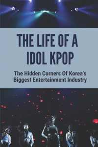 The Life Of A Idol Kpop
