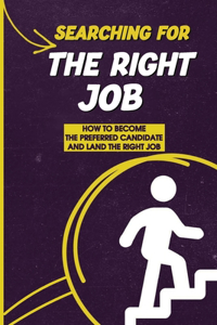 Searching For The Right Job