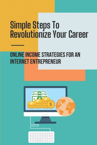 Simple Steps To Revolutionize Your Career