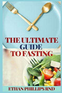 The Ultimate Guide to Fasting