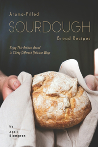 Aroma-Filled Sourdough Bread Recipes