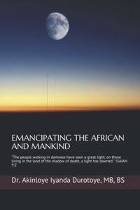 Emancipating the African and Mankind