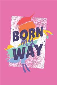 Born My Way: Terminplaner, Kalender und Terminkalender 2020 2021 - Stolz auf Homo, Gay, LGBT, Lesbisch, Schwul & Queer Monatsplaner und Wochenplaner - Januar 202