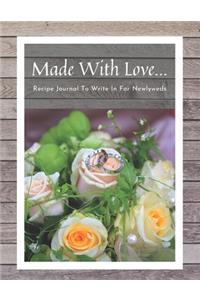 Made With Love... Recipe Journal To Write In For Newlyweds
