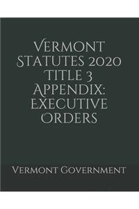 Vermont Statutes 2020 Title 3 Appendix