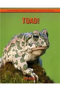Toad! An Educational Children's Book about Toad with Fun Facts