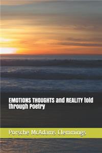 EMOTIONS THOUGHTS and REALITY told through Poetry