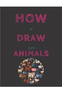 How To Draw Cute Animals: For Kids Unicorns and More!