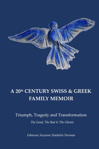 A 20th Century Swiss & Greek Family Memoir