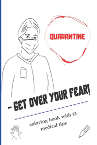 QUARANTINE - Get Over Your Fear!