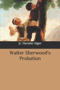 Walter Sherwood's Probation