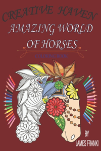 Creative Haven Amazing World Of Horses Coloring Book