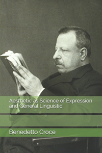 Aesthetic as Science of Expression and General Linguistic