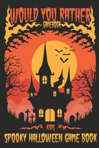 Would You Rather Halloween...Kids Spooky Halloween Gamebook