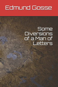 Some Diversions of a Man of Letters