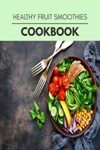 Healthy Fruit Smoothies Cookbook