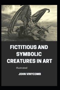 Fictitious and Symbolic Creatures in Art illustrated
