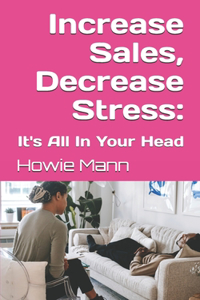 Increase Sales, Decrease Stress