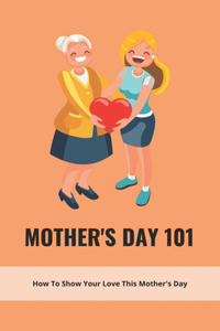 Mother's Day 101