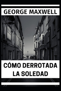 Cómo Derrotada La Soledad