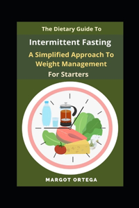 The Dietary Guide To Intermittent Fasting