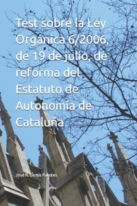 Test sobre la Ley Orgánica 6/2006, de 19 de julio, de reforma del Estatuto de Autonomía de Cataluña