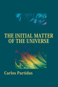 Initial Matter of the Universe