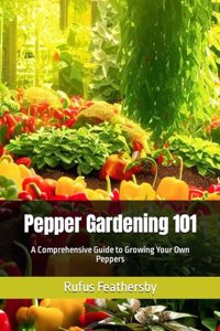Pepper Gardening 101