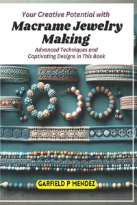 Your Creative Potential with Macrame Jewelry Making