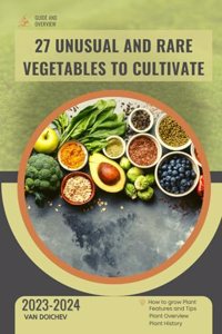 27 Unusual and Rare Vegetables to Cultivate: Guide and overview