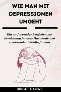 Wie man mit Depressionen umgeht
