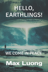 Hello, Earthlings! We Come in Peace