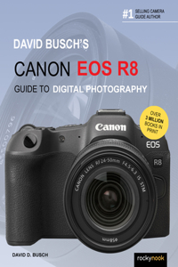 David Busch's Canon EOS R8 Guide to Digital Photography