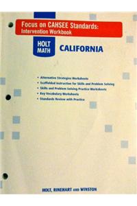 Holt Mathematics: Focus on Cahsee Standards Intervention Workbook: Focus on Cahsee Standards Intervention Workbook