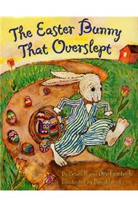 The Easter Bunny That Overslept: An Easter and Springtime Book for Kids