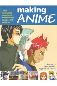 Making Anime: Create mesmerising manga-style animation with pencils, paint and pixels