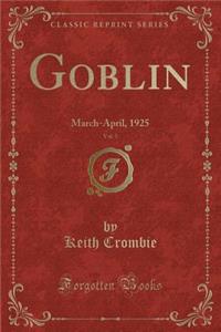 Goblin, Vol. 5: March-April, 1925 (Classic Reprint)