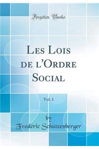 Les Lois de l'Ordre Social, Vol. 1 (Classic Reprint)