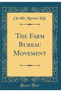 The Farm Bureau Movement (Classic Reprint)