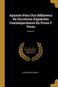 Apuntes Para Una Biblioteca De Escritores Expañoles Contemporáneos En Prosa Y Verso; Volume 1