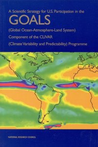 Scientific Strategy for U.S. Participation in the Goals (Global Ocean-Atmosphere-Land System) Component of the Clivar (Climate Variability and Predictability) Programme