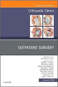 Outpatient Surgery, an Issue of Orthopedic Clinics