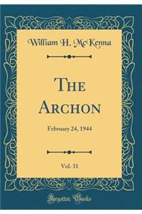 The Archon, Vol. 31: February 24, 1944 (Classic Reprint)