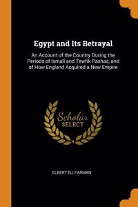 EGYPT AND ITS BETRAYAL: AN ACCOUNT OF TH