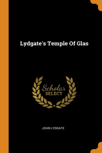 Lydgate's Temple Of Glas